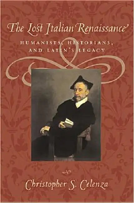 The Lost Italian Renaissance (English, Christopher S. Celenza)