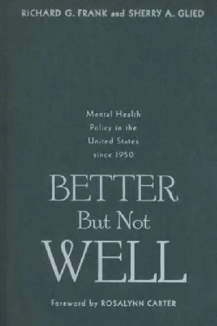 Better But Not Well (English, Richard G. Frank | Sherry A. Glied)