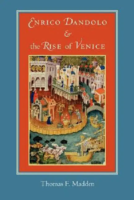 Enrico Dandolo and the Rise of Venice (English, Thomasf Madden)