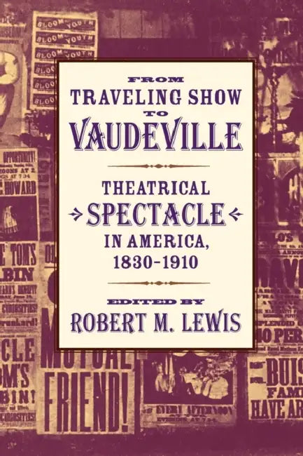 From Traveling Show to Vaudeville (English, Robert M. Lewis | M. Lewis Robert)