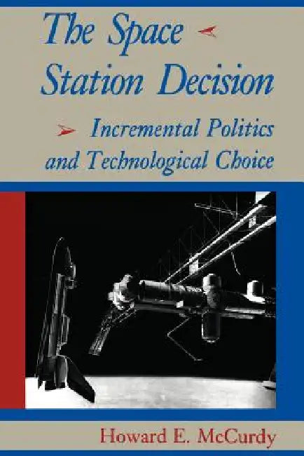 The Space Station Decision (English, Howard E. McCurdy)