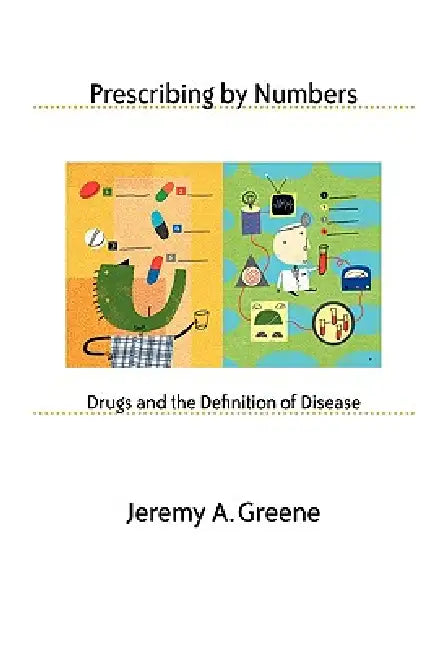 Prescribing by Numbers (English, Jeremy A. Greene)