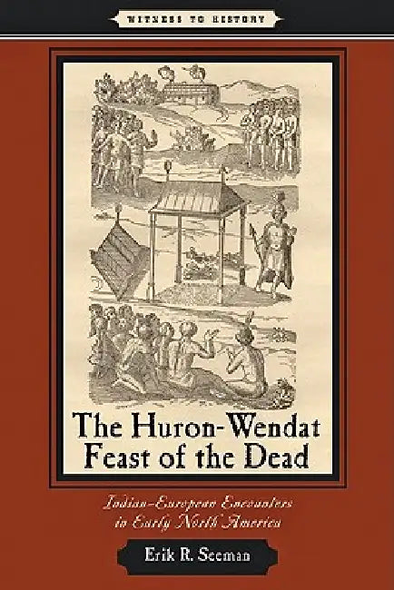 Huron-Wendat Feast of the Dead (English, Erik R. Seeman)