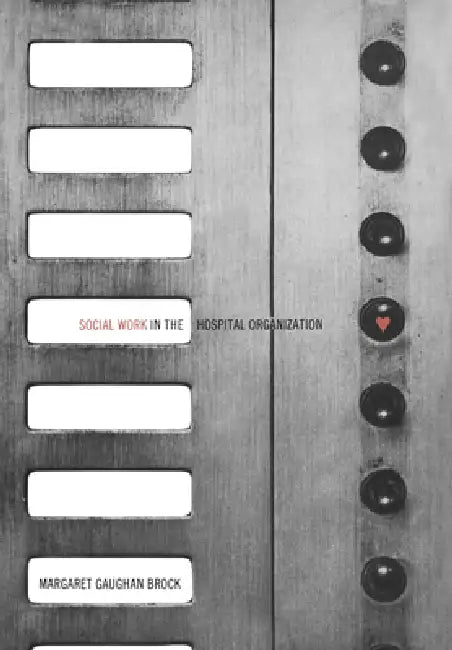 Social Work in the Hospital Organization (English, Margaret Brock)