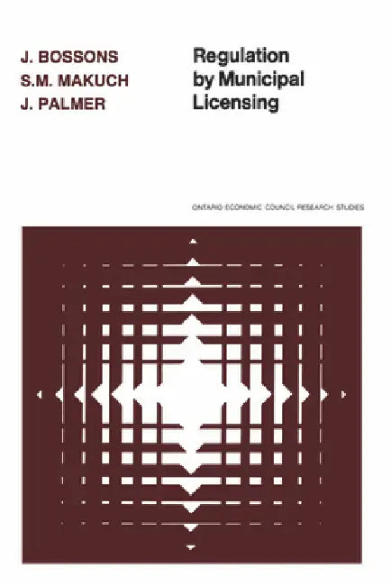 Regulation by Municipal Licensing (English, John Bossons | S. M. Makuch | John Palmer)