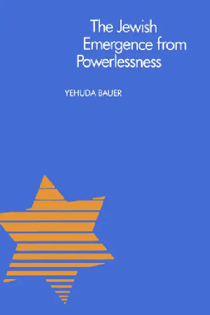 The Jewish Emergence from Powerlessness (English, Yehuda Bauer)
