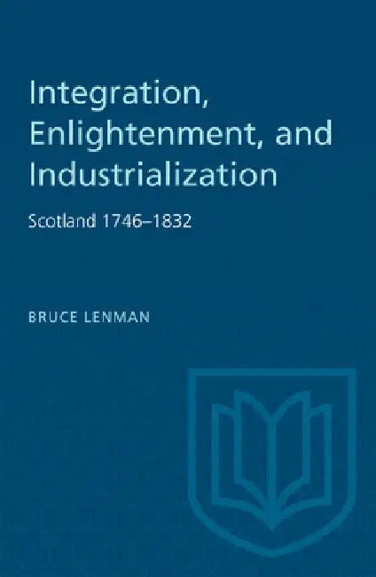 Integration, Enlightenment, and Industrialization (English, Bruce Lenman)