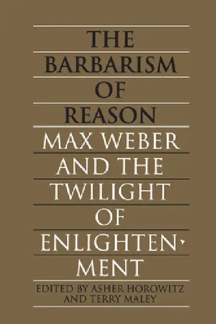 The Barbarism of Reason (English, Asher Horowitz | Terry Maley)