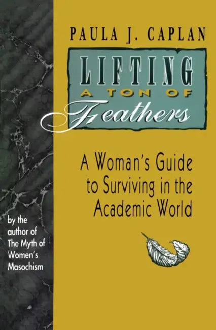 Lifting a Ton of Feathers (English, Paula J. Caplan)