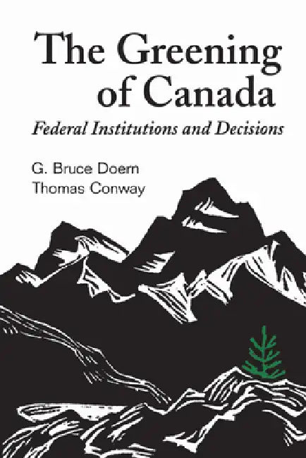 The Greening of Canada (English, G. Bruce Doern | Thomas Conway)