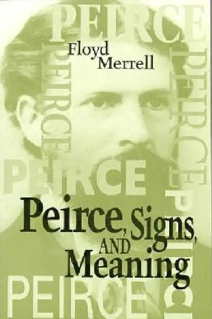Peirce, Signs, and Meaning (English, Floyd Merrell)