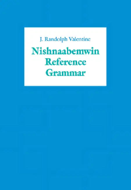 Nishnaabemwin Reference Grammar (English, J. Randolph Valentine)