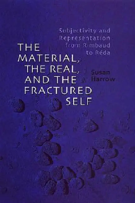 The Material, the Real, and the Fractured Self (English, Susan Harrow)
