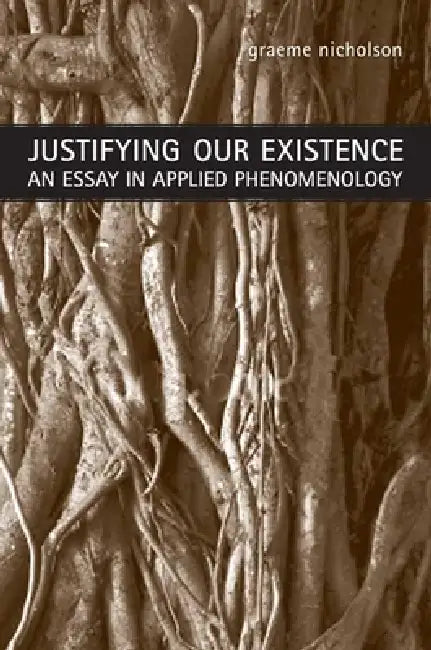 Justifying Our Existence (English, Graeme Nicholson)