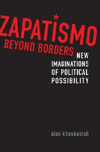Zapatismo Beyond Borders (English, Alex Khasnabish)
