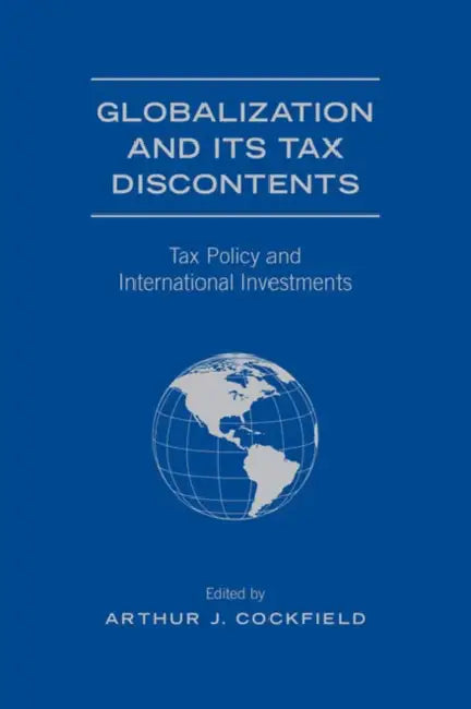 Globalization and Its Tax Discontents (English, Arthur J. Cockfield)