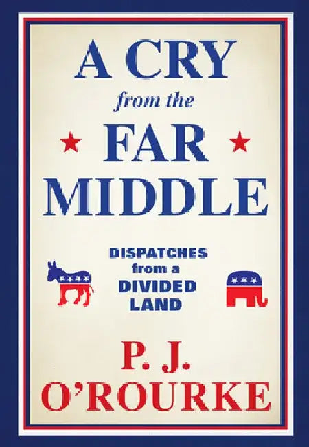 A Cry from the Far Middle (English, P. J. O'Rourke)
