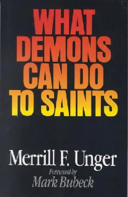 What Demons Can Do to Saints (English, Merrill F. Unger)