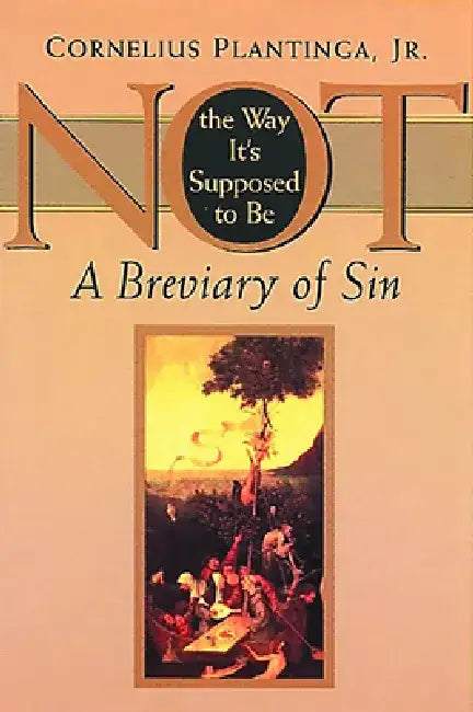Not the Way It's Supposed to Be (English, Cornelius Plantinga)