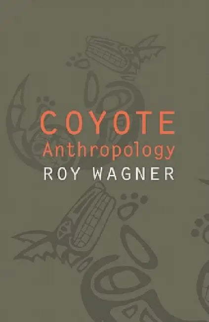 Coyote Anthropology (English, Roy Wagner)