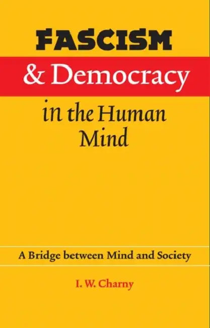 Fascism and Democracy in the Human Mind (English, Israel W. Charny)