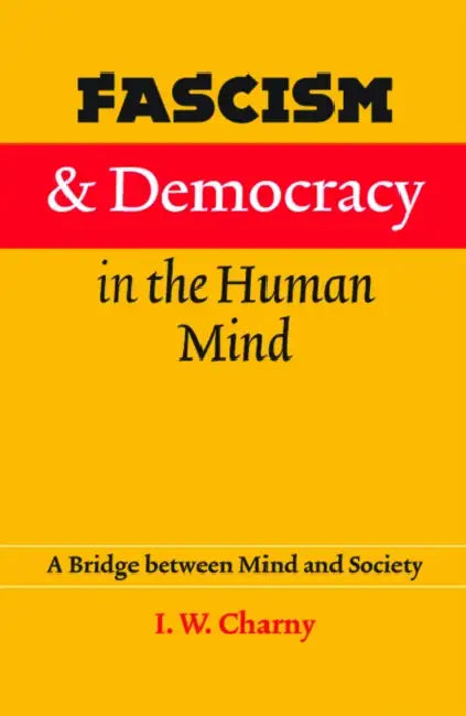 Fascism and Democracy in the Human Mind (English, Israel W. Charny)