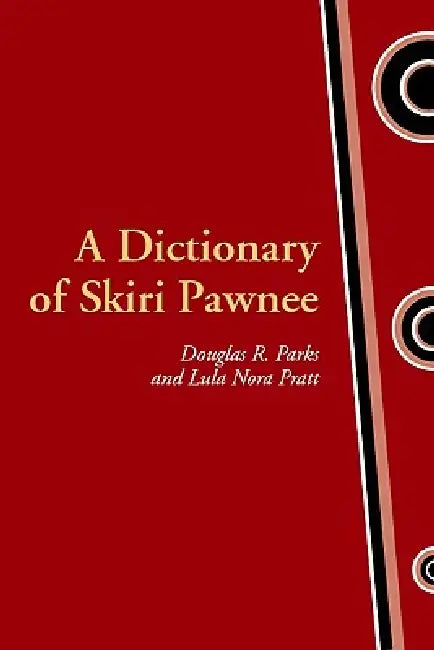 A Dictionary of Skiri Pawnee (English, Douglas R. Parks | Lula Nora Pratt)