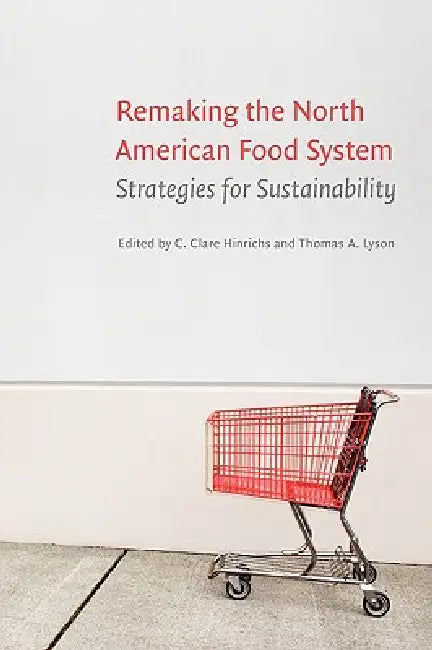 Remaking the North American Food System (English, C. Clare Hinrichs | Thomas A. Lyson)