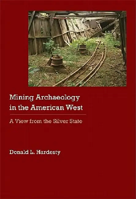 Mining Archaeology in the American West (English, Donald L. Hardesty)