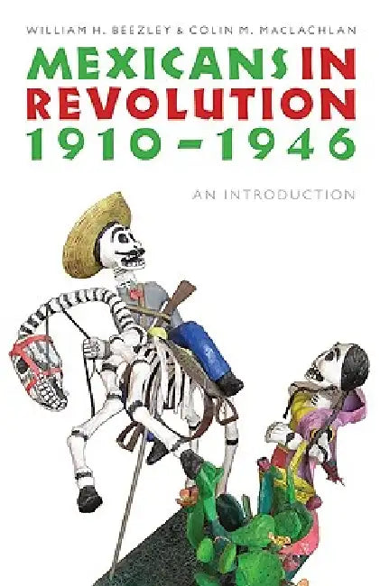 Mexicans in Revolution, 1910-1946 (English, William H. Beezley | Colin M. MacLachlan)