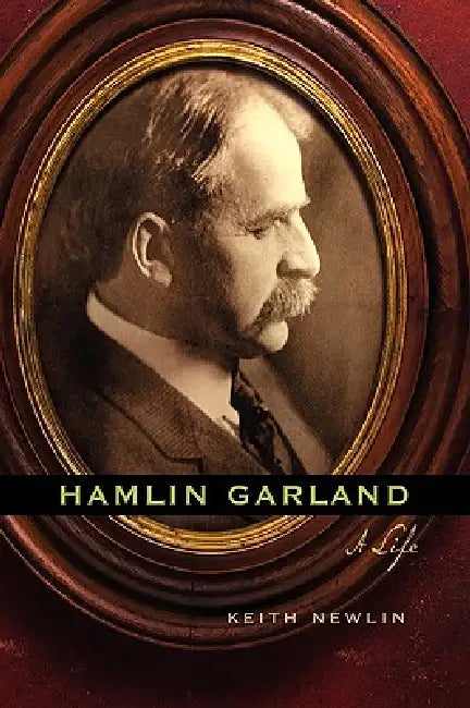 Hamlin Garland (English, Keith Newlin)