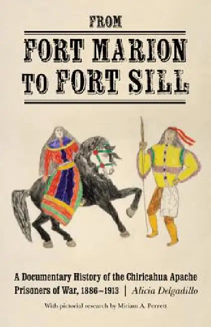From Fort Marion to Fort Sill (English, Alicia Delgadillo | Miriam Perrett)