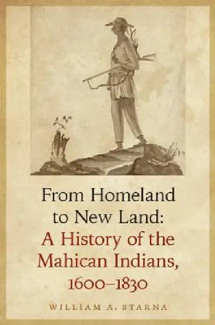 From Homeland to New Land (English, William A. Starna)