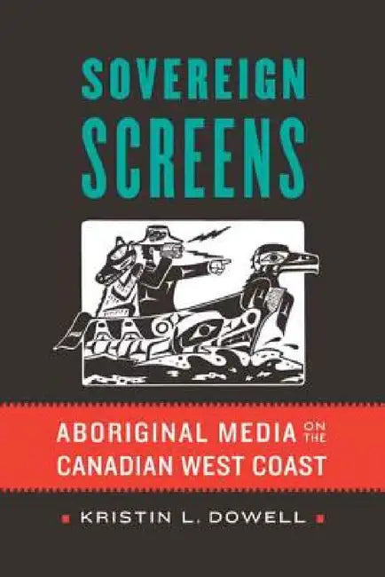 Sovereign Screens (English, Kristin L. Dowell)