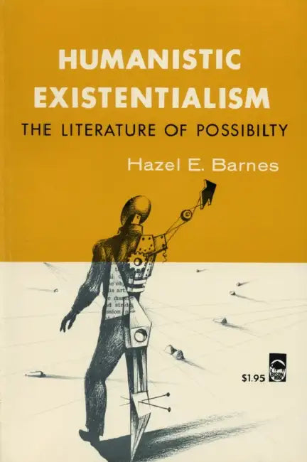 Humanistic Existentialism (English, Hazel E. Barnes)