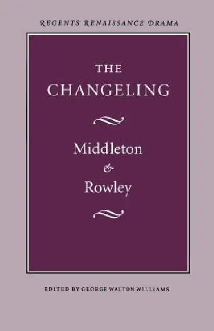 The Changeling (English, Thomas Middleton | William D. Rowley | George Walton Williams)