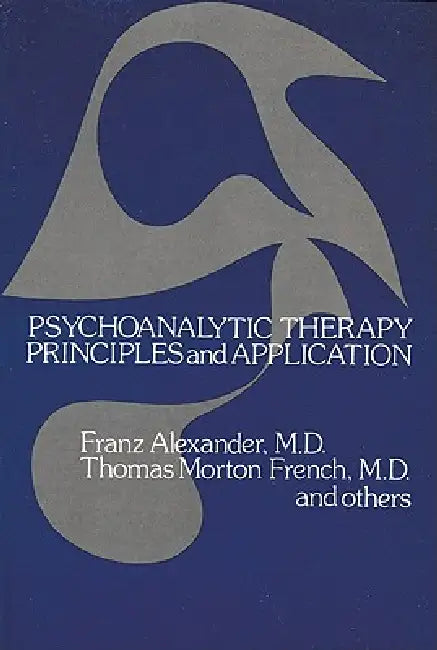 Psychoanalytic Therapy (English, Franz Alexander | Thomas Morton French)