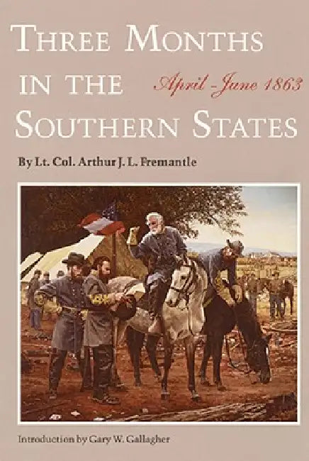 Three Months in the Southern States (English, LT Col Fremantle Arthur J. F. | Gary W. Gallagher)
