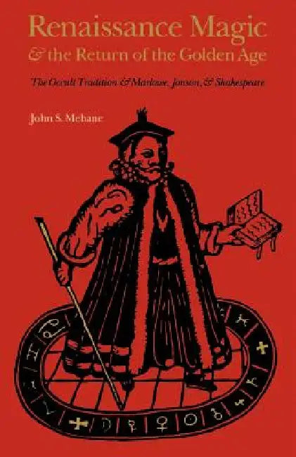 Renaissance Magic and the Return of the Golden Age (English, John S. Mebane)
