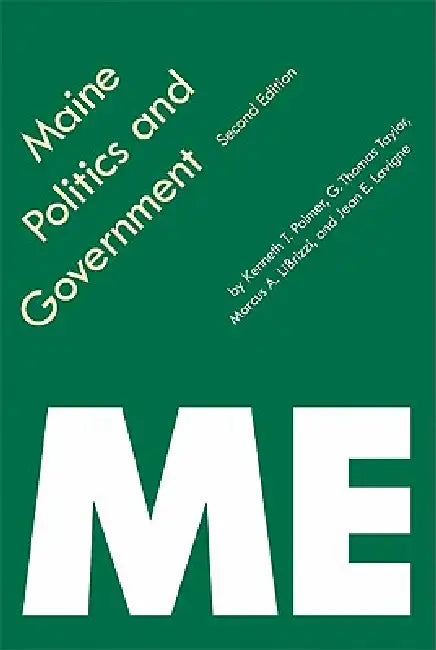 Maine Politics and Government (English, G. Thomas Taylor | Kenneth T. Palmer | Jean E. LaVigne)