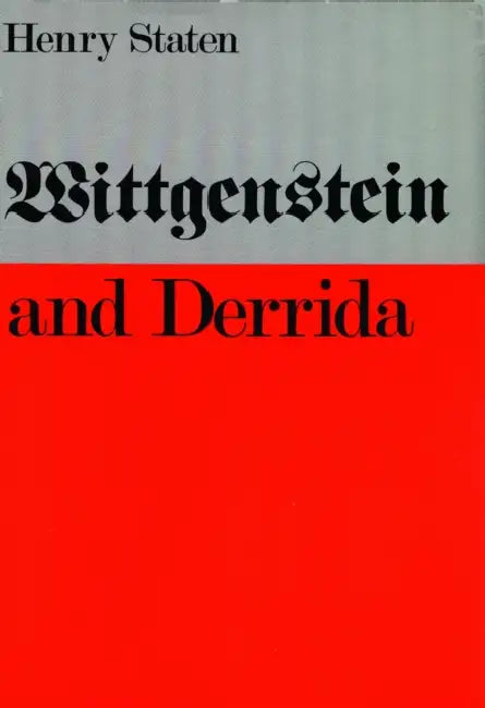 Wittgenstein and Derrida (English, Henry Staten)