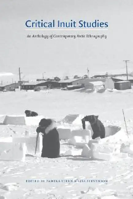 Critical Inuit Studies (English, Pamela Stern | Lisa Stevenson)