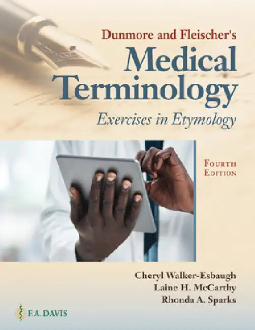 Dunmore and Fleischer's Medical Terminology (English, Cheryl Walker-Esbaugh | Laine H. McCarthy | Rhonda A. Sparks)