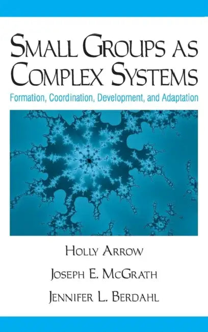 Small Groups as Complex Systems (English, Holly Arrow | Joseph E. McGrath | Jennifer L. Berdahl)