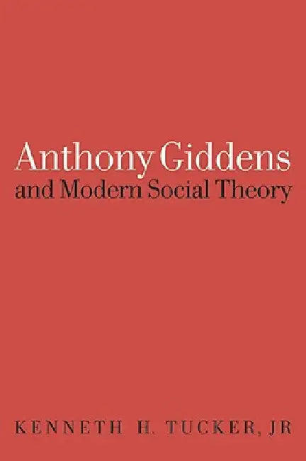 Anthony Giddens and Modern Social Theory (English, Kenneth Tucker)