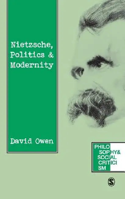 Nietzsche, Politics and Modernity (English, David Owen)