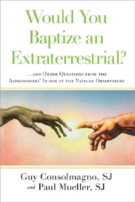 Would You Baptize an Extraterrestrial? (English, Guy Consolmagno | Paul Mueller)