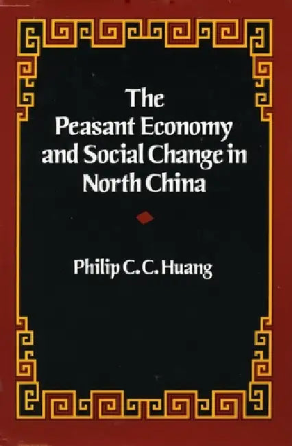 The Peasant Economy and Social Change in North China (English, Philip C. C. Huang)