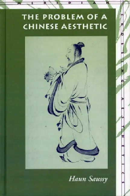 The Problem of a Chinese Aesthetic (English, Haun Saussy)