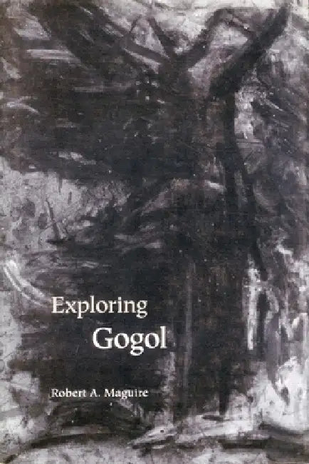 Exploring Gogol (English, Robert A. Maguire)